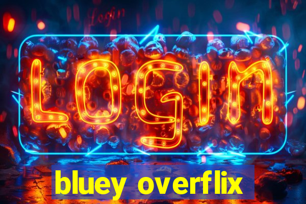 bluey overflix